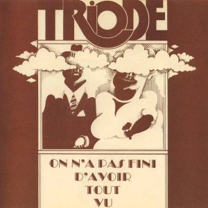 Triode - On N'a Pas Fini D'Avoir Tout Vu (FR 1971) [Full Album]