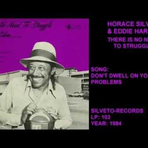 JAZZ+BOP+SOUL+CHOR: Horace SILVER & Eddie HARRIS - No Need To Struggle (US 1983)(Full Album)