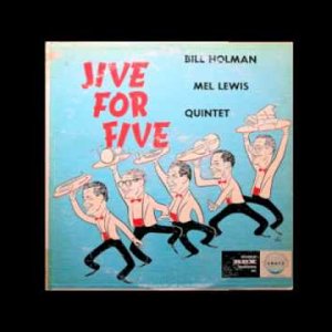 JAZZ+BOP: Bill Holman & Mel Lewis Quintet - Jive For Five (US 1958)