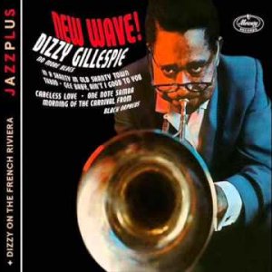 JAZZ+BEBOP+LATIN+100-JAHRE-DIZZY: Dizzy Gillespie - New Wave (FR 1962)