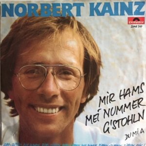 AUSTRO+POP+TALK+SATIRE: Norbert Kainz ‎- Mir hams mei Nummer g'stohln (AT 1982)