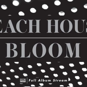 POP+DREAM+DUO: Beach House - Bloom (US/FR 2012) [FULL ALBUM]