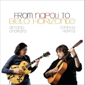 FOLK+BOSSA+GITARRE: Antonio Onorato & Toninho Horta - From Napoli to Belo Horizonte (IT/BR 2014) FULL ALBUM