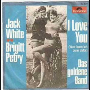 POP+SCHLAGER+COVER-SONG+RARES: Brigitt Petry  & Jack White - I love you (Nancy Sinatra Cover Somethin' stupid) (DE 1967)
