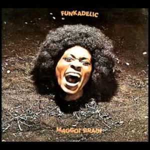 POP+ROCK+SOUL+FUNK+GROOVE: Funkadelic - Maggot Brain (US 1971) Full Album