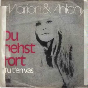 POP+SCHLAGER+SCHNULZE: Marion & Antony - Du gehst fort (Tu T'En Vas)  (DE 1975)