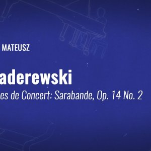 KLASSIK+MODERN+KLAVIER+SOLO+POLEN: Mateusz Krzyżowski - Ignacy Jan Paderewski - Humoresques de Concert: Sarabande, Op. 14 No. 2