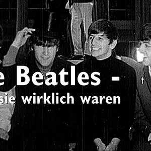 DOKU+BEAT-AERA+POPKULTUR+TV-FILM: Die Beatles - Wer sie wirklich waren (UK 2004)