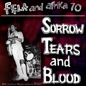 Fela Kuti - Sorrow Tears & Blood (Original Extended Version)