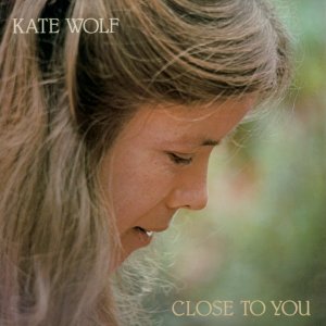 POP+FOLK+COUNTRY+FEMALE: Kate Wolf - Close to You (US 1981) Full Album