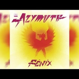 LATIN+PROG+FUNK: Azymuth - Fênix (BR 2016) Full Album Stream