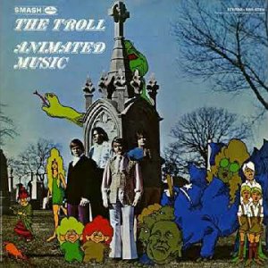 POP+FLOWER-POWER+BEAT+HIPPIE: The Troll - Animated Music (US 1968) (Full Vinyl Album)