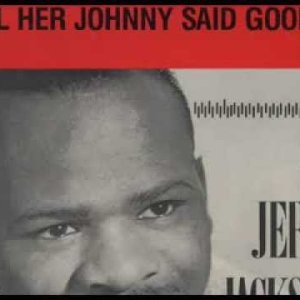 POP+SOUL+BALLADE+OLDIE+ROCK'N'ROLL: Jerry Jackson - Tell her Johnny said Goodbye (US 1964) Vinyl Stereo Version